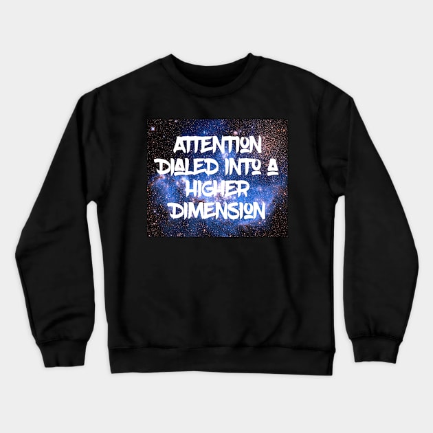 ADHD Attention Dialed into a Higher Dimension Crewneck Sweatshirt by Merina Dillon